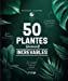 Bild des Verkufers fr 50 plantes (vraiment) increvables [FRENCH LANGUAGE - No Binding ] zum Verkauf von booksXpress