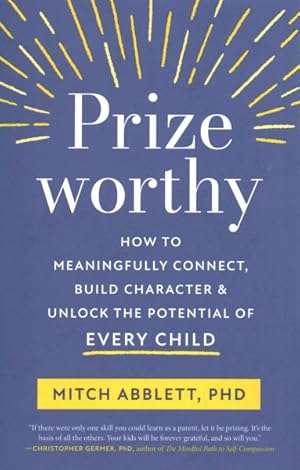 Seller image for Prizeworthy : How to Meaningfully Connect, Build Character, and Unlock the Potential of Every Child for sale by GreatBookPrices