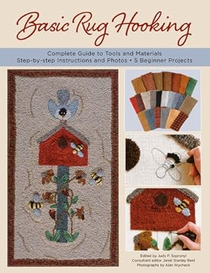 Bild des Verkufers fr Basic Rug Hooking : Complete Guide to Tools and Materials Step-by-step Instructions and Photos: 5 Beginner Projects zum Verkauf von GreatBookPrices