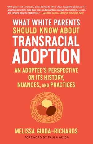 Bild des Verkufers fr What White Parents Should Know About Transracial Adoption : An Adoptee's Perspective on Its History, Nuances, and Practices zum Verkauf von GreatBookPrices