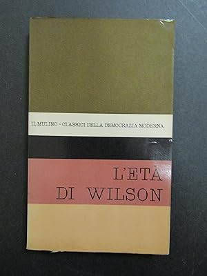 L'età di Wilson. A cura di Barie Ottavio. Il Mulino. 1962