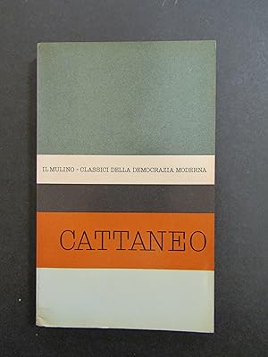 Cattaneo. A cura di Galasso Giuseppe. Il Mulino. 1962