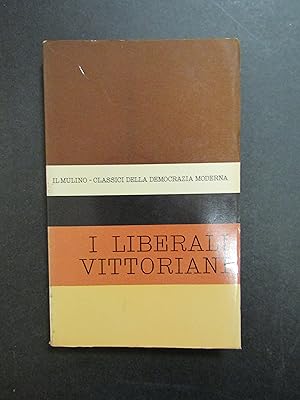 I liberali vittoriani. A cura di Barie Ottavio. Il Mulino. 1962