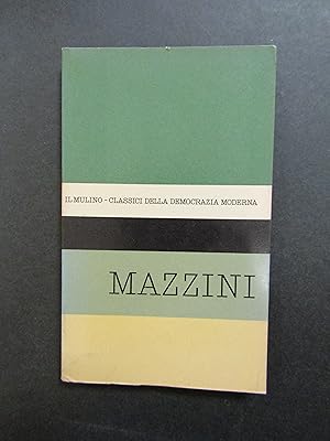 Mazzini. A cura di Galasso Giuseppe. Il Mulino. 1961