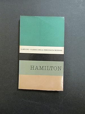 Hamilton. A cura di Caprariis Vittorio. Il Mulino. 1961