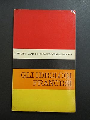 Gli ideologi francesi. A cura di Maffey Aldo. Il Mulino. 1961
