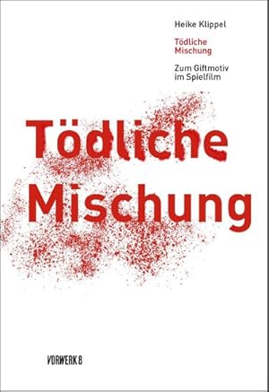 Seller image for Tdliche Mischung : Zum Giftmotiv im Spielfilm for sale by AHA-BUCH GmbH
