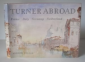 Imagen del vendedor de Turner Abroad: France, Italy, Germany, Switzerland. a la venta por David Strauss