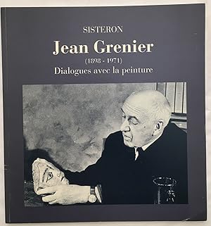 Seller image for Jean Grenier 1898-1971 : dialogues avec la peinture for sale by librairie philippe arnaiz