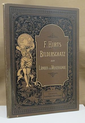 F. Hirts Bilderschatz zur Länder- und Völkerkunde. Für die Belehrung in Haus und Schule. 432 Abbi...