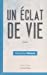 Seller image for Un éclat de vie [FRENCH LANGUAGE - No Binding ] for sale by booksXpress
