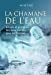 Seller image for La chamane de l'eau - Rituels et pratiques des Eaux Sacrées pour les femmes [FRENCH LANGUAGE - No Binding ] for sale by booksXpress