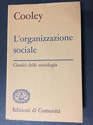 Cooley. L'organizzazione sociale. Edizioni della Comunità. 1963