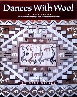 Dances with Wool: Celebrating 100 Years of Woven Images from Southwestern Mythology