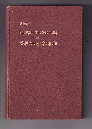 Landgemeindeordnung für die Provinz Schleswig-Holstein. Mit Erläuterungen versehen.