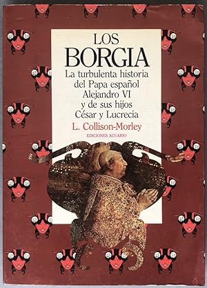 Los Borgia: La turbulenta historia del Papa español Alejandro VI y de sus hijos César y Lucrecia