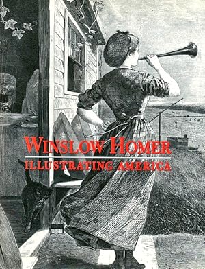 Seller image for Winslow Homer: Illustrating America for sale by LEFT COAST BOOKS