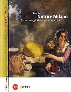 Bild des Verkufers fr Nutrire Milano Storia e paesaggio dell' alimentazione in citt zum Verkauf von Biblioteca di Babele