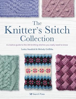 Seller image for Knitter's Stitch Collection : A Creative Guide to the 300 Knitting Stitches You Really Need to Know for sale by GreatBookPrices
