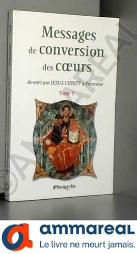 Image du vendeur pour Messages de conversion des coeurs donns par Jsus-Christ  Franoise - Tome 1 mis en vente par Ammareal