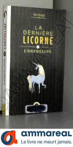 Image du vendeur pour La dernire licorne, l'orpheline mis en vente par Ammareal