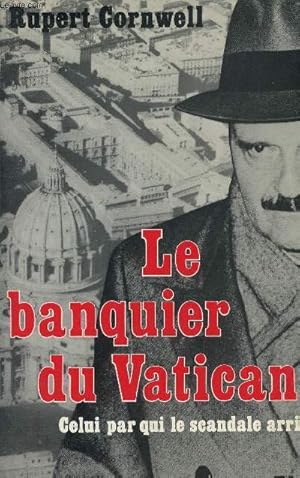 Bild des Verkufers fr Le banquier du Vatican celui par qui le scandale arriva. zum Verkauf von Le-Livre