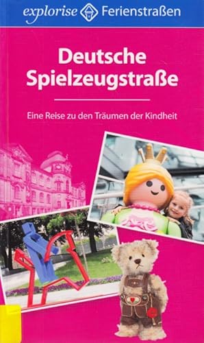 Bild des Verkufers fr Explorise Ferienstraen Band 11 ~ Deutsche Spielzeugstrae - Eine Reise zu den Trumen der Kindheit. zum Verkauf von TF-Versandhandel - Preise inkl. MwSt.