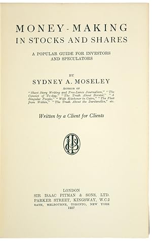 Money-Making in Stocks and Shares. A Popular Guide for Investors and Speculators. Written by a Cl...