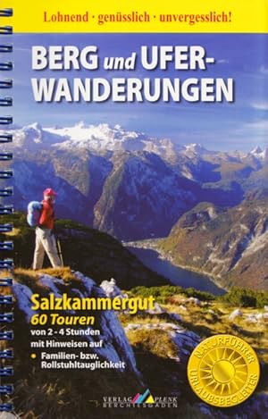 Bild des Verkufers fr Berg- und Ufer-Wanderungen ~ Salzkammergut : 60 Touren von 2-4 Stunden mit Hinweisen auf Familien- bzw. Rollstuhltauglichkeit. zum Verkauf von TF-Versandhandel - Preise inkl. MwSt.