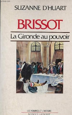 Imagen del vendedor de Brissot la Gironde au pouvoir - Collection les hommes et l'histoire. a la venta por Le-Livre