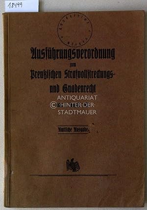 Ausführungsverordnung zum Preußischen Strafvollstreckungs- und Gnadenrecht vom 1. August 1933. Am...