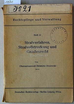 Strafverfahren, Strafvollstreckung und Gnadenrecht. [= Rechtspflege und Verwaltung, H. 22]