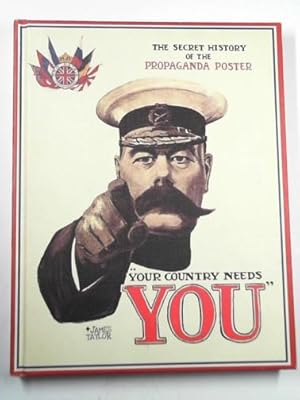 Image du vendeur pour Your country needs you: the secret history of the propaganda poster mis en vente par Cotswold Internet Books