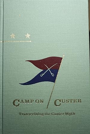 Seller image for Camp On Custer Transcribing The Custer Myth for sale by Old West Books  (ABAA)