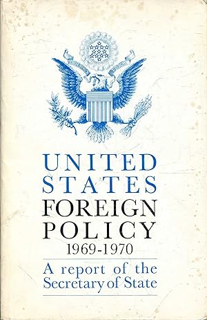 United States Foreign Policy 1969-1970 : A Report of the Secretary of State