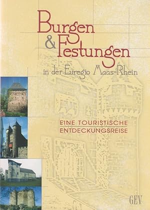 Burgen und Festungen in der Euregio Maas-Rhein: eine touristische Entdeckungsreise.