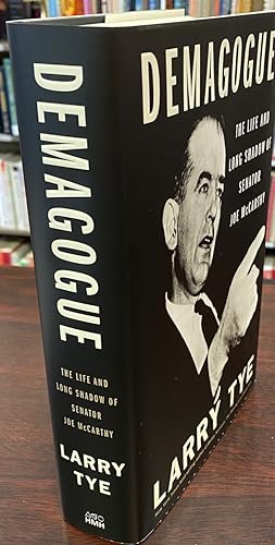 Demagogue: The Life and Long Shadow of Senator Joe McCarthy