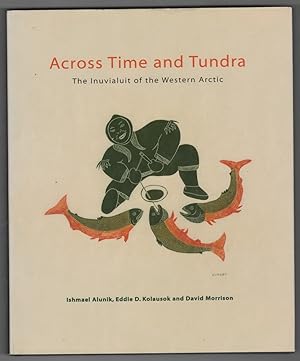 Imagen del vendedor de Across Time and Tundra The Inuvialuit of the Western Arctic a la venta por Ainsworth Books ( IOBA)