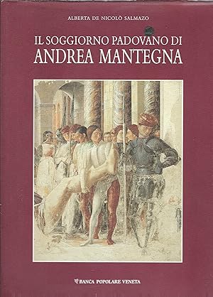 Seller image for IL SOGGIORNO PADOVANO DI ANDREA MANTEGNA BIBLIOTECA D'ARTE VENETA - 1 - for sale by Libreria Rita Vittadello