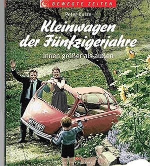 Bild des Verkufers fr Kleinwagen der Fnfzigerjahre: Innen grer als auen ( Bewegte Zeiten ). zum Verkauf von Antiquariat Bernhardt