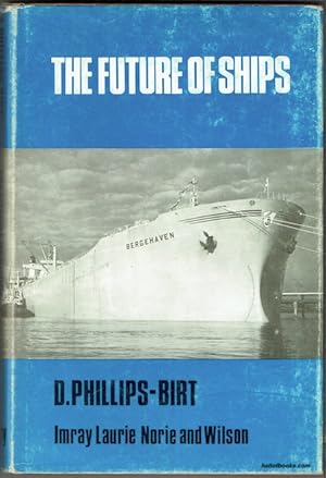 The Future Of Ships: An Enquiry By D. Phillips-Birt