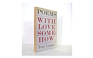 With Love Somehow, Poems by Tony Connor, Oxford University, 1968 Second Printing of the Poet's Fi...