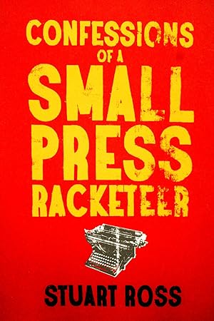 Seller image for Confessions Of A Small Press Racketeer for sale by Mad Hatter Bookstore