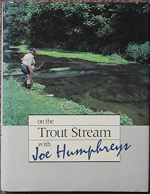 On the Trout Stream with Joe Humphreys