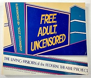 Free, Adult, Uncensored: The Living History of the Federal Theatre Project