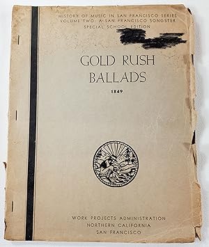 Gold Rush Ballads 1849. History of Music in San Francisco Series Volume Two: A San Francisco Song...