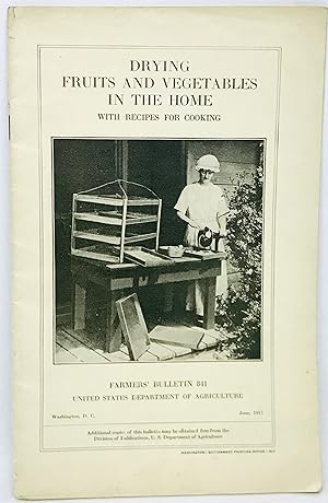 Drying Fruits and Vegetables in The Home - with Recipes for Cooking Farmers' Bulletin 841