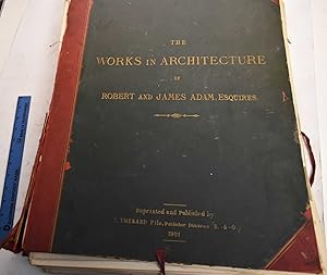 The Works in Architecture of Robert and James Adam, Volume 1Les Ouvrages D'Architecture de Robert...