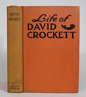 Life Of David Crockett, The Original Humorist and Irrepressible Backwoodsman: An Autobiography, T...