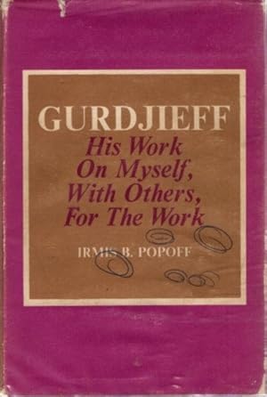 Seller image for GURDJIEFF: HIS WORK ON MYSELF, WITH OTHERS, FOR THE WORK for sale by By The Way Books